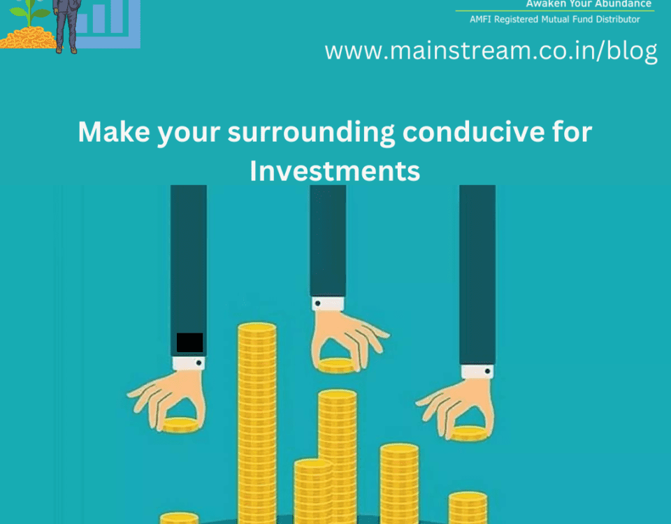 Make your surrounding conducive for Investments