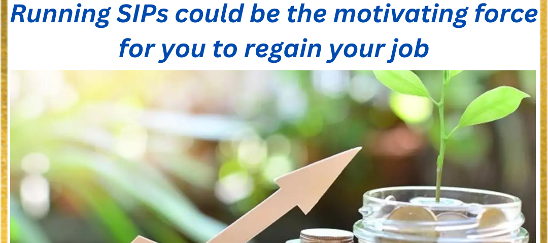 Running SIPs could be the motivating force for you to regain your job